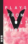 E-Book (epub) Plays from VAULT 3 (NHB Modern Plays) von Christopher Adams, Lucy Burke, Shamia Chalabi