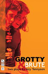 eBook (epub) Grotty & Brute: Two Plays (NHB Modern Plays) de Izzy Tennyson