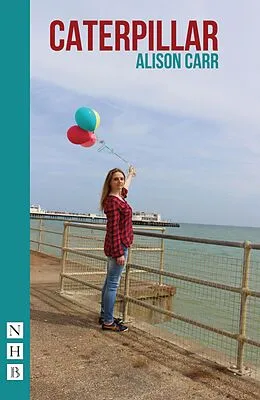 E-Book (epub) Caterpillar (NHB Modern Plays) von Alison Carr