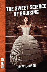 eBook (epub) The Sweet Science of Bruising (NHB Modern Plays) de Joy Wilkinson