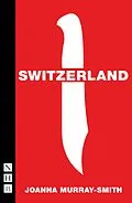 E-Book (epub) Switzerland (NHB Modern Plays) von Joanna Murray-Smith