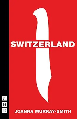 E-Book (epub) Switzerland (NHB Modern Plays) von Joanna Murray-Smith