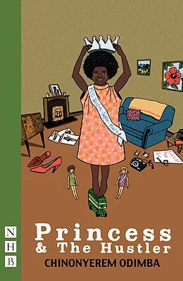 E-Book (epub) Princess & The Hustler (NHB Modern Plays) von Chinonyerem Odimba