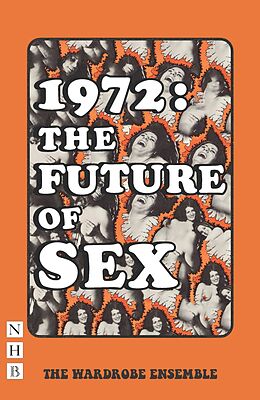 eBook (epub) 1972: The Future of Sex (NHB Modern Plays) de The Wardrobe Ensemble