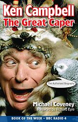 E-Book (epub) Ken Campbell: The Great Caper von Michael Coveney