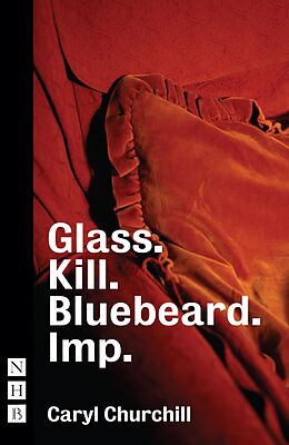 eBook (epub) Glass. Kill. Bluebeard. Imp. (NHB Modern Plays) de Caryl Churchill