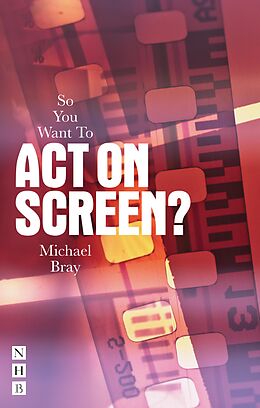 eBook (epub) So You Want To Act On Screen? de Michael Bray