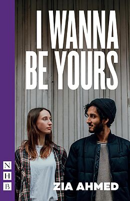 eBook (epub) I Wanna Be Yours (NHB Modern Plays) de Zia Ahmed