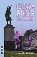 E-Book (epub) Germ Free Adolescent (NHB Modern Plays) von Natalie Mitchell