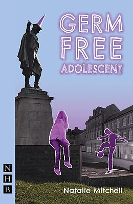 eBook (epub) Germ Free Adolescent (NHB Modern Plays) de Natalie Mitchell