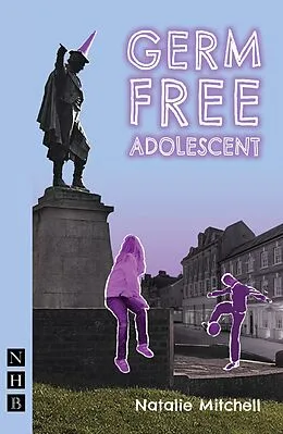 E-Book (epub) Germ Free Adolescent (NHB Modern Plays) von Natalie Mitchell
