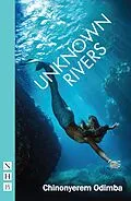 E-Book (epub) Unknown Rivers (NHB Modern Plays) von Chinonyerem Odimba