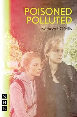 E-Book (epub) Poisoned Polluted (NHB Modern Plays) von Kathryn O'Reilly