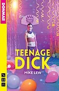 E-Book (epub) Teenage Dick (NHB Modern Plays) von Mike Lew