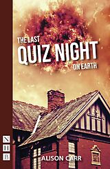 eBook (epub) The Last Quiz Night on Earth (NHB Modern Plays) de Alison Carr