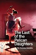 E-Book (epub) The Last of the Pelican Daughters (NHB Modern Plays) von The Wardrobe Ensemble