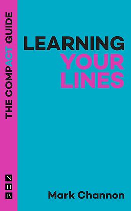 eBook (epub) Learning Your Lines: The Compact Guide de Mark Channon