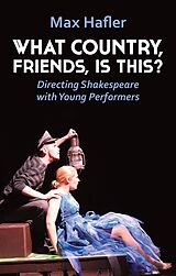 eBook (epub) What Country, Friends, Is This?: Directing Shakespeare with Young Performers de Max Hafler