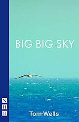 eBook (epub) Big Big Sky (NHB Modern Plays) de Tom Wells