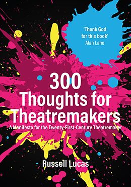 E-Book (epub) 300 Thoughts for Theatremakers von Russell Lucas