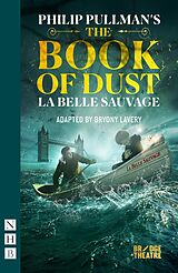 eBook (epub) The Book of Dust - La Belle Sauvage (NHB Modern Plays) de Philip Pullman