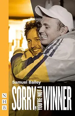 E-Book (epub) Sorry, You're Not a Winner (NHB Modern Plays) von Samuel Bailey