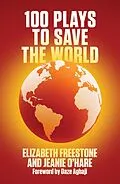 E-Book (epub) 100 Plays to Save the World (NHB Modern Plays) von Elizabeth Freestone, Jeanie O'Hare