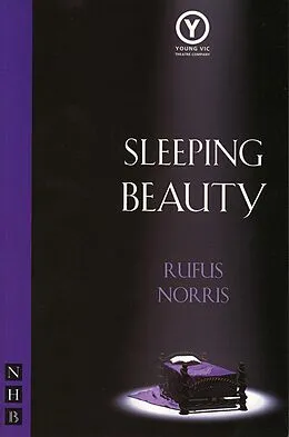 E-Book (epub) Sleeping Beauty (NHB Modern Plays) von Rufus Norris