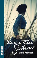 eBook (epub) We are Three Sisters (NHB Modern Plays) de Blake Morrison