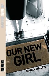 eBook (epub) Our New Girl (NHB Modern Plays) de Nancy Harris