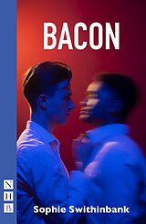 eBook (epub) Bacon (NHB Modern Plays) de Sophie Swithinbank
