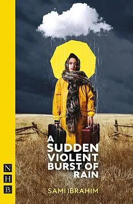 E-Book (epub) A Sudden Violent Burst of Rain (NHB Modern Plays) von Sami Ibrahim