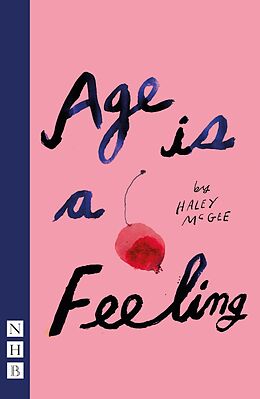 eBook (epub) Age is a Feeling (NHB Modern Plays) de Haley McGee