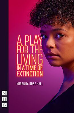 eBook (epub) A Play for the Living in a Time of Extinction (NHB Modern Plays) de Miranda Rose Hall