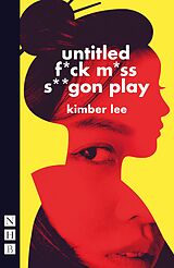 eBook (epub) untitled f*ck m*ss s**gon play (NHB Modern Plays) de Kimber Lee