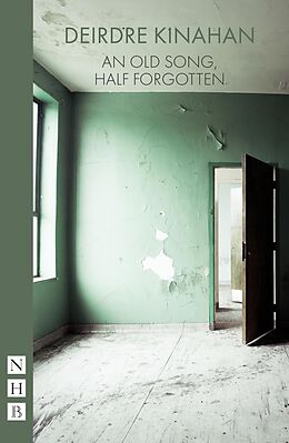 eBook (epub) An Old Song, Half Forgotten (NHB Modern Plays) de Deirdre Kinahan