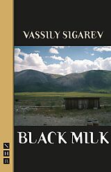 eBook (epub) Black Milk (NHB Modern Plays) de Vassily Sigarev