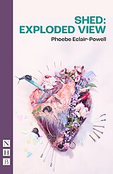 eBook (epub) Shed: Exploded View (NHB Modern Plays) de Phoebe Eclair-Powell