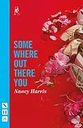 E-Book (epub) Somewhere Out There You (NHB Modern Plays) von Nancy Harris