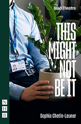 eBook (epub) This Might Not Be It (NHB Modern Plays) de Sophia Chetin-Leuner