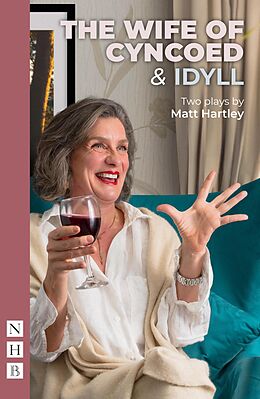 eBook (epub) The Wife of Cyncoed &amp; Idyll: two plays (NHB Modern Plays) de Matt Hartley