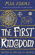 E-Book (epub) The First Kingdom von Max Adams