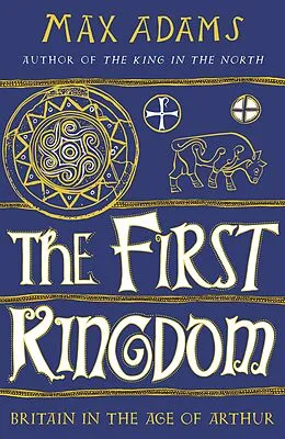 E-Book (epub) The First Kingdom von Max Adams