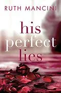 E-Book (epub) His Perfect Lies von Ruth Mancini