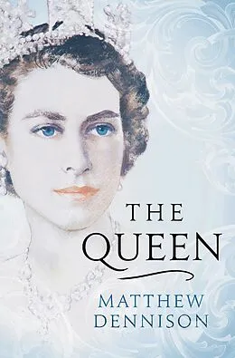 E-Book (epub) The Queen von Matthew Dennison