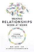 Couverture cartonnée Making Relationships Work at Work de Richard Fox