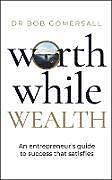 Livre Relié Worthwhile Wealth de Bob Gomersall