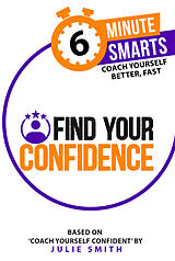 Kartonierter Einband 6-Minute Smarts: Find Your Confidence von Julie Smith