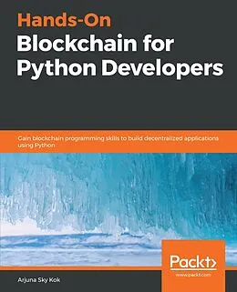 E-Book (epub) Hands-On Blockchain for Python Developers von Arjuna Sky Kok