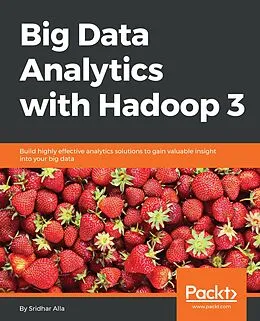 E-Book (epub) Big Data Analytics with Hadoop 3 von Sridhar Alla